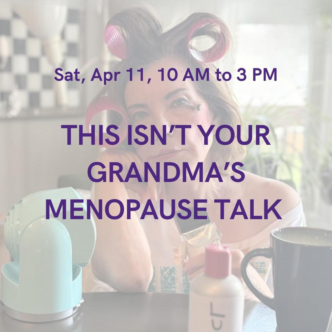 This Isn't Your Grandma's Menopause Talk This Isn't Your Grandma's Menopause Talk