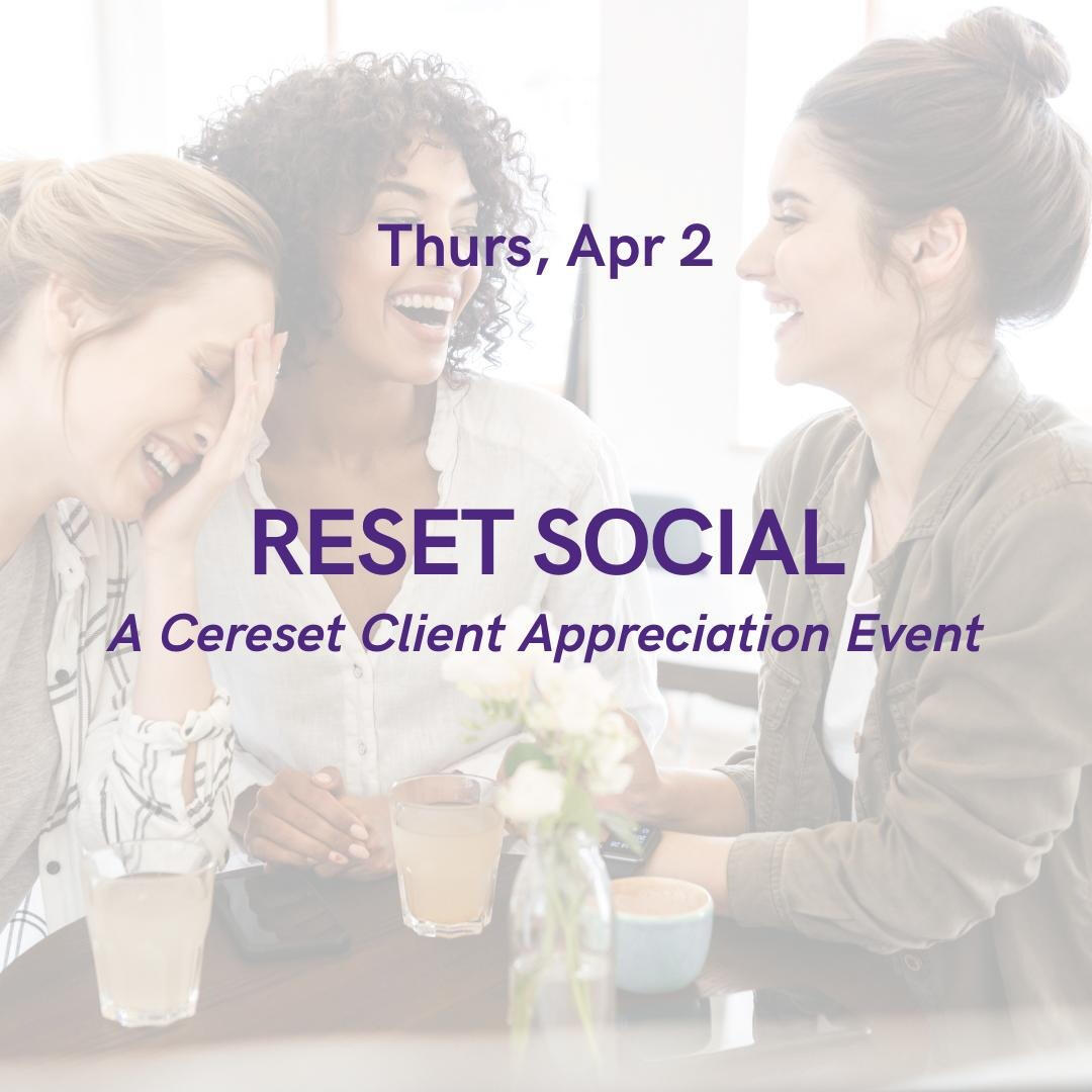 Reset Social: Cereset Client Appreciation Reset Social: Cereset Client Appreciation